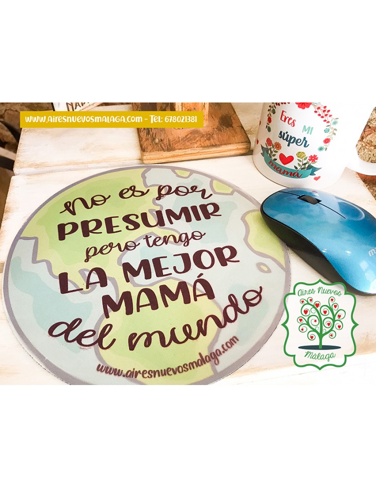 Alfombrilla de ratón "NO ES POR PRESUMIR PERO TENGO LA MAMÁ DEL MUNDO"